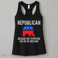 Republican Because Not Everyone Can Be On Welfare Women's Tank Top thumb 3