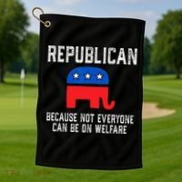 Republican Because Not Everyone Can Be On Welfare Golf Towel thumb 1
