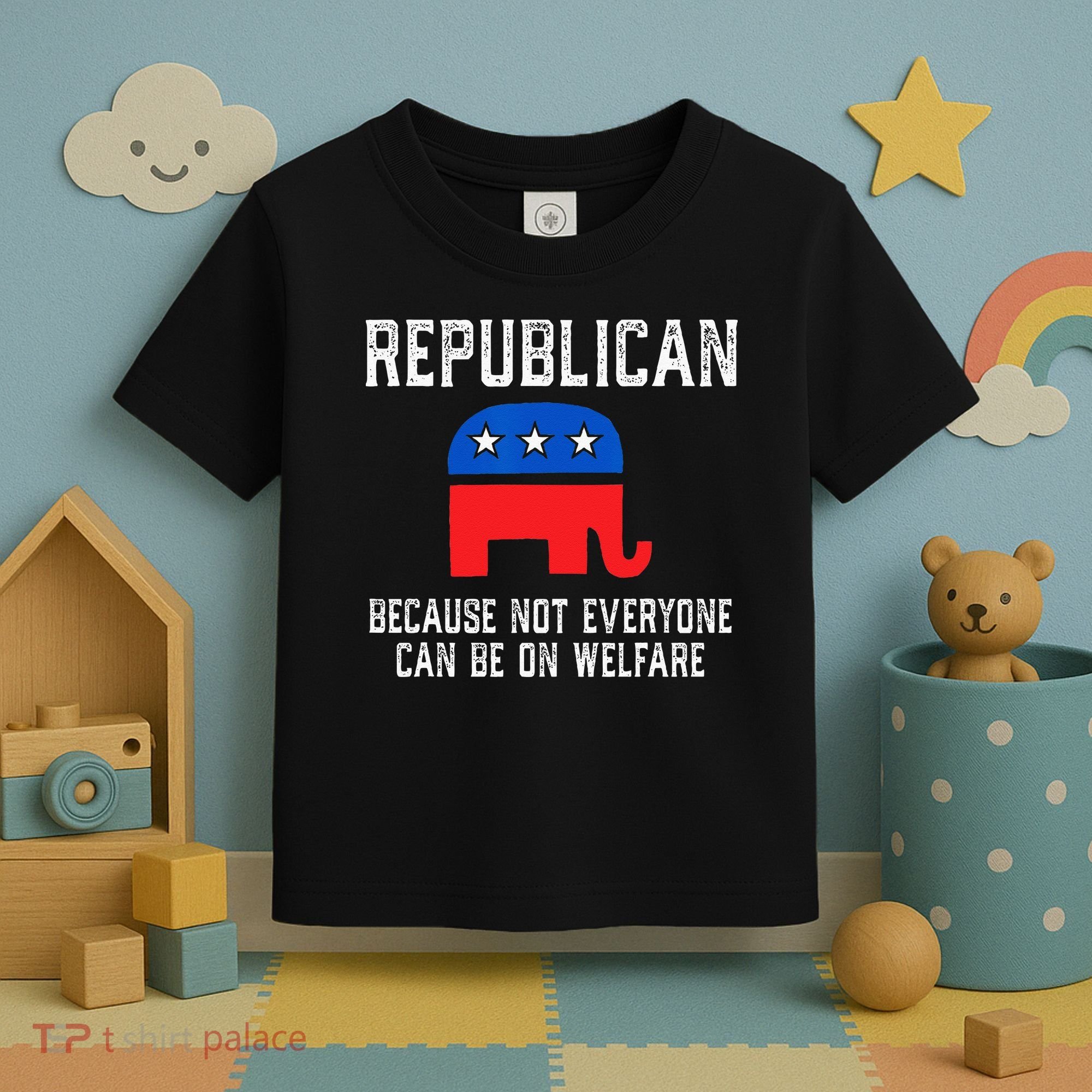 Republican Because Not Everyone Can Be On Welfare Toddler T-Shirt