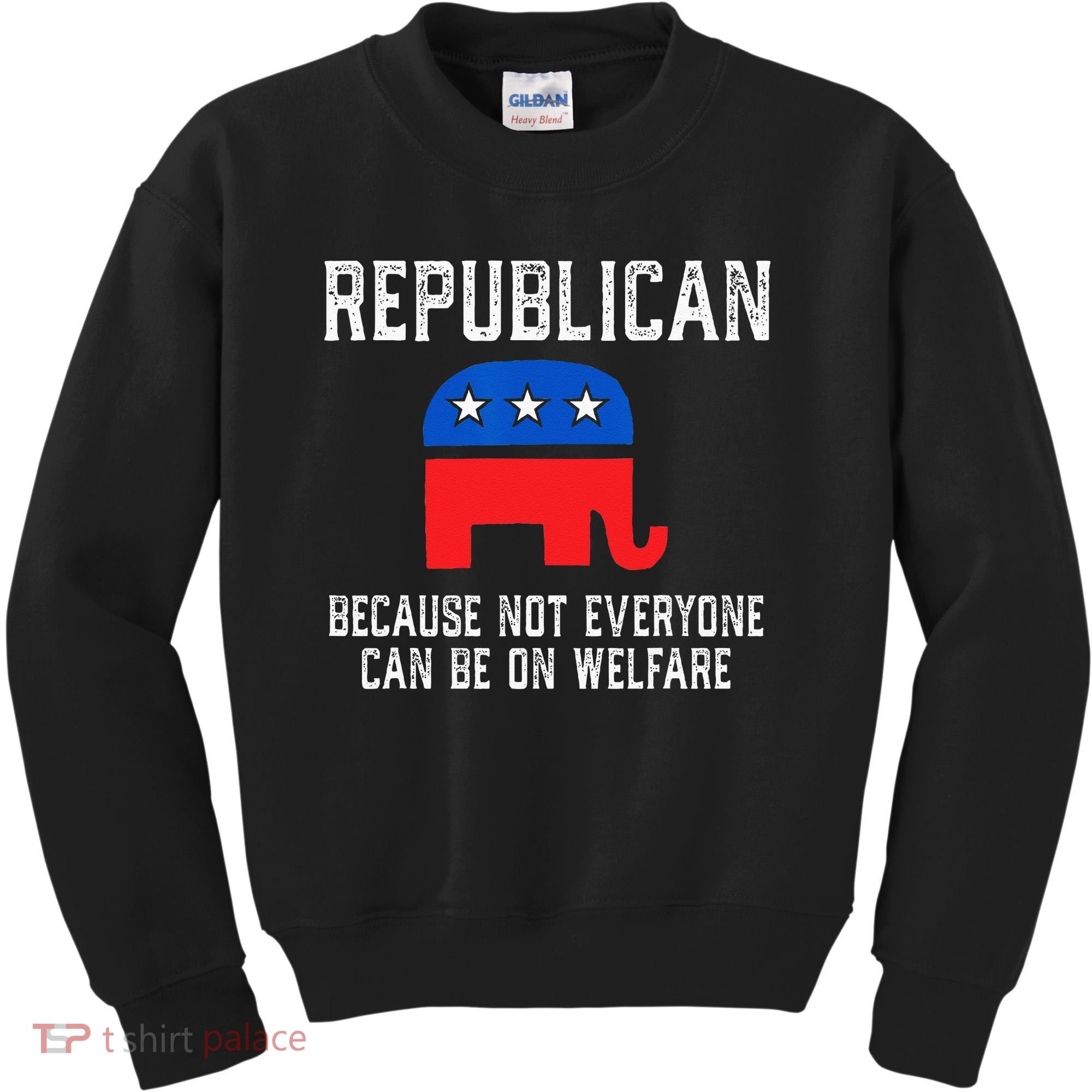 Republican Because Not Everyone Can Be On Welfare Kids Sweatshirt