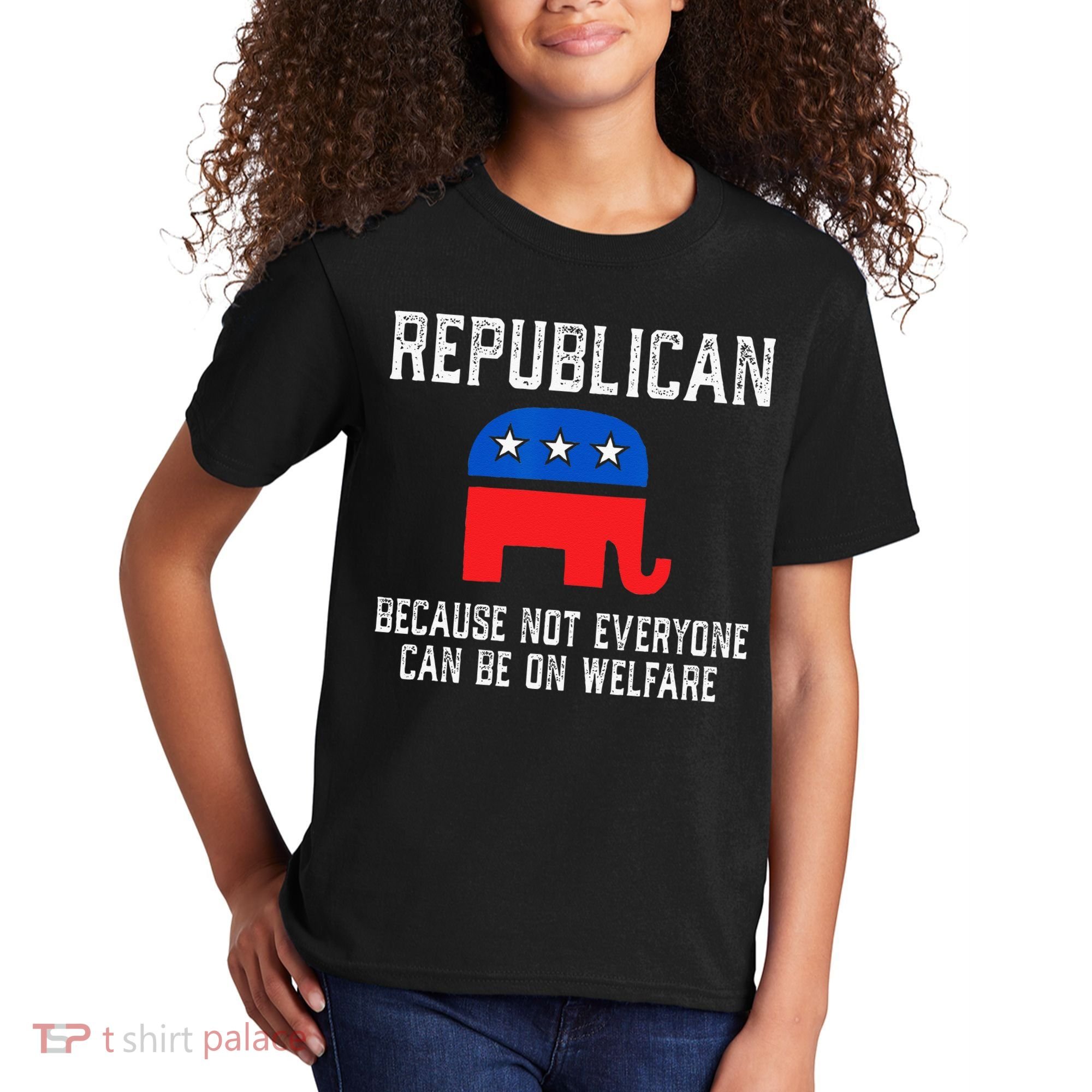 Republican Because Not Everyone Can Be On Welfare Kids T-Shirt