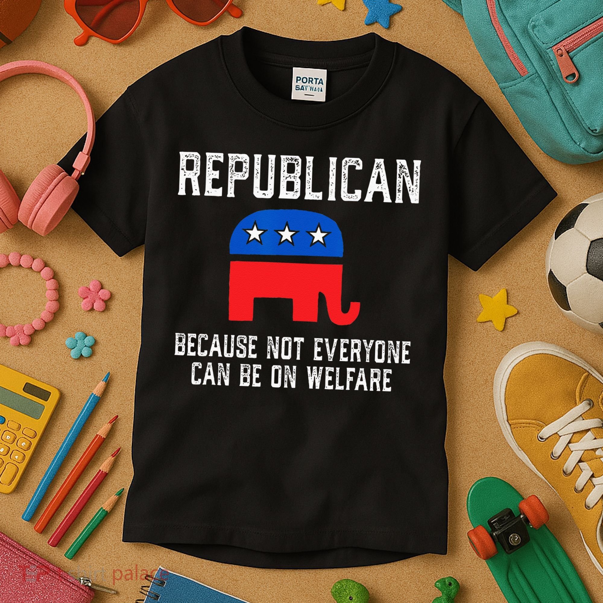 Republican Because Not Everyone Can Be On Welfare Kids T-Shirt