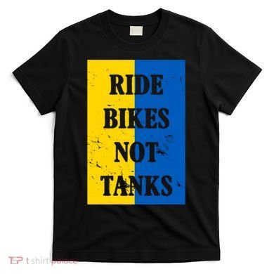 Ride Bikes Not Tanks Ukraine T-Shirt