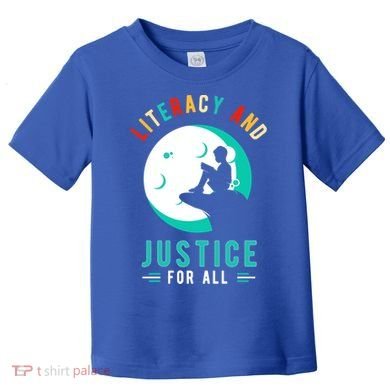 Reading Books Or Literacy And Justice Ll Cool Gift Toddler T-Shirt