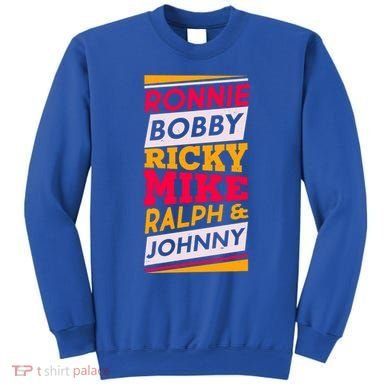 Ronnie Bobby Ricky Mike Ralph And Johnny Sweatshirt
