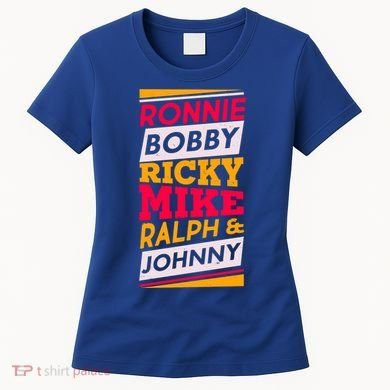 Ronnie Bobby Ricky Mike Ralph And Johnny Women's T-Shirt