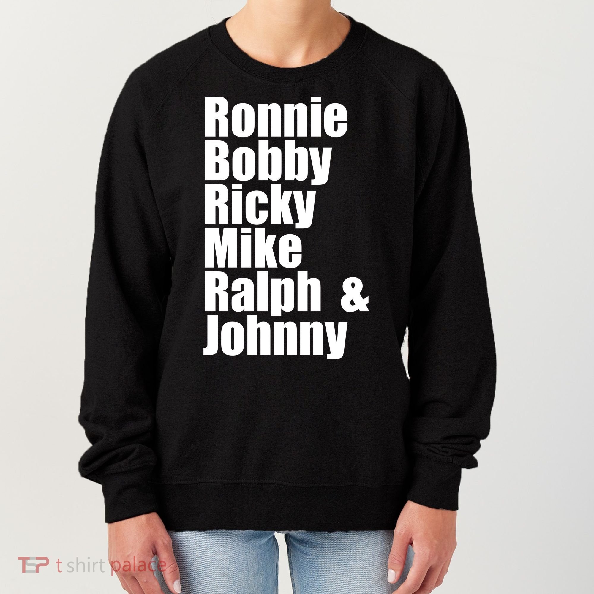Ronnie Bobby Ricky Mike Ralph And Johnny Women's Sweatshirt