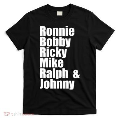 Ronnie Bobby Ricky Mike Ralph And Johnny T-Shirt