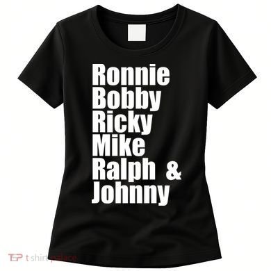 Ronnie Bobby Ricky Mike Ralph And Johnny Women's T-Shirt