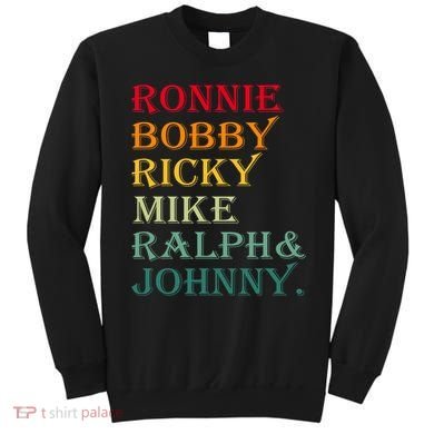 Ronnie Bobby Ricky Mike Ralph And Johnny Sweatshirt