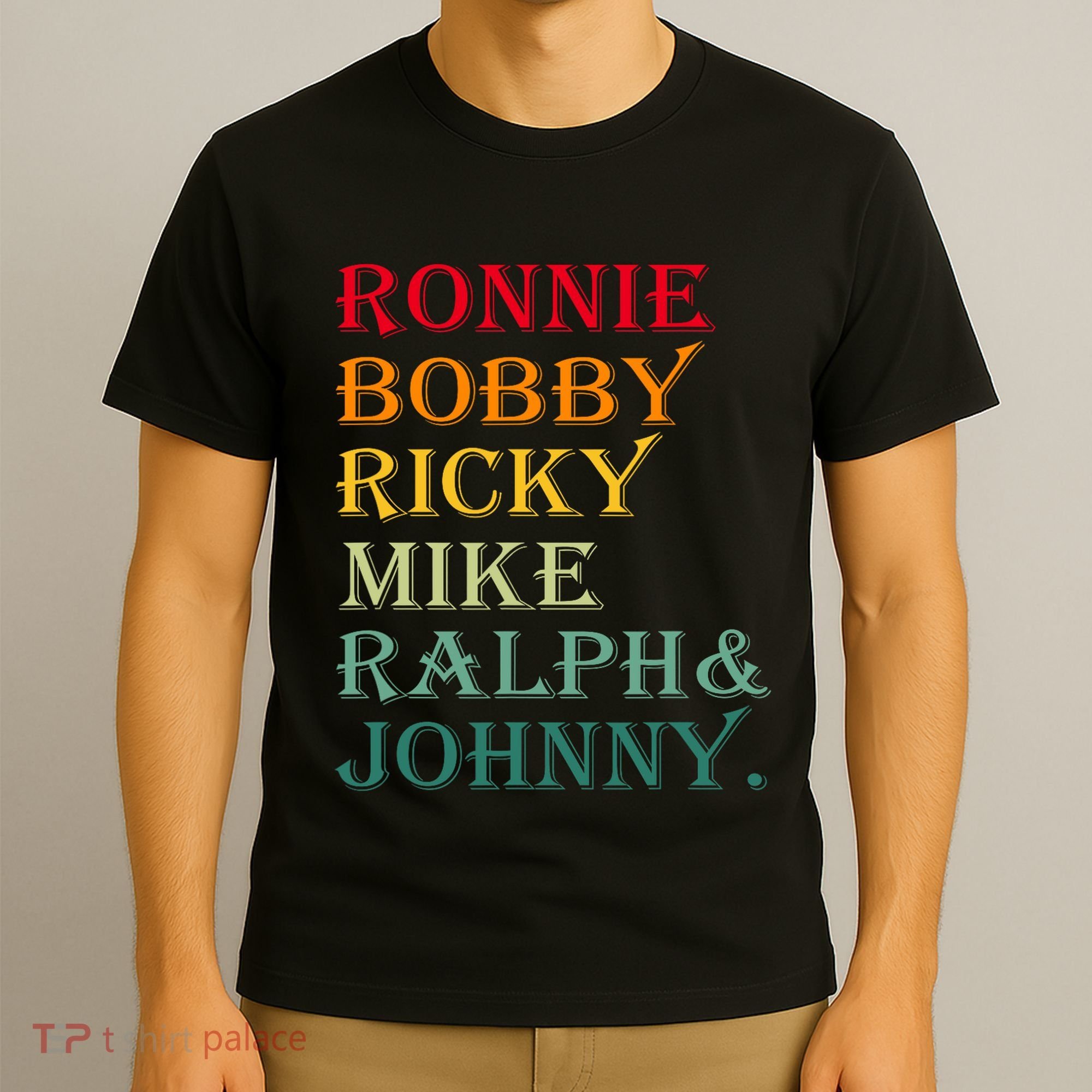 Ronnie Bobby Ricky Mike Ralph And Johnny T-Shirt