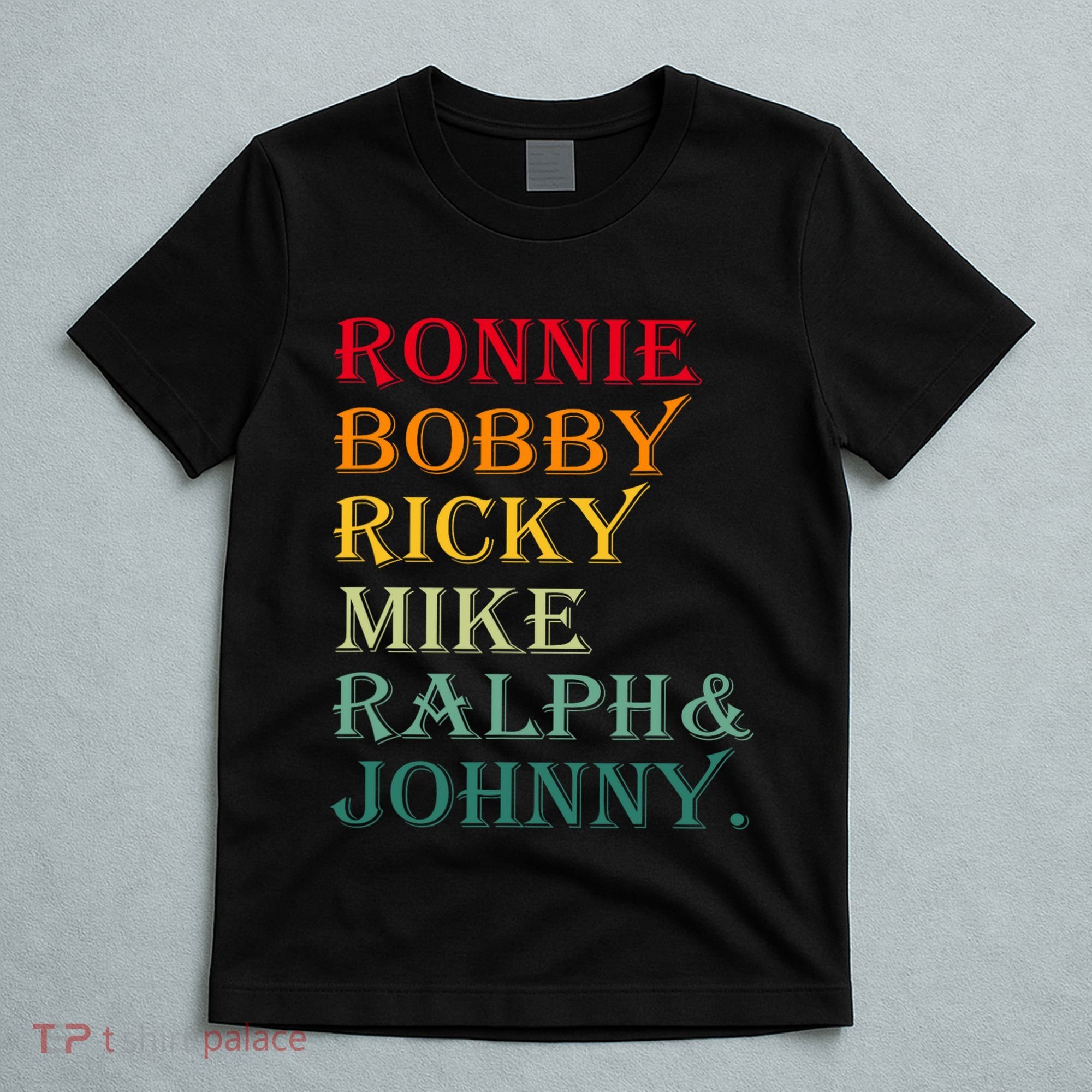 Ronnie Bobby Ricky Mike Ralph And Johnny T-Shirt
