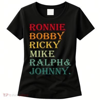 Ronnie Bobby Ricky Mike Ralph And Johnny Women's T-Shirt