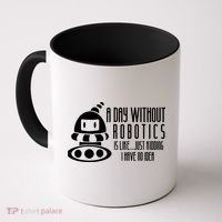 Robotics Build Robots A Day Without Robotics Coffee Mug thumb 0