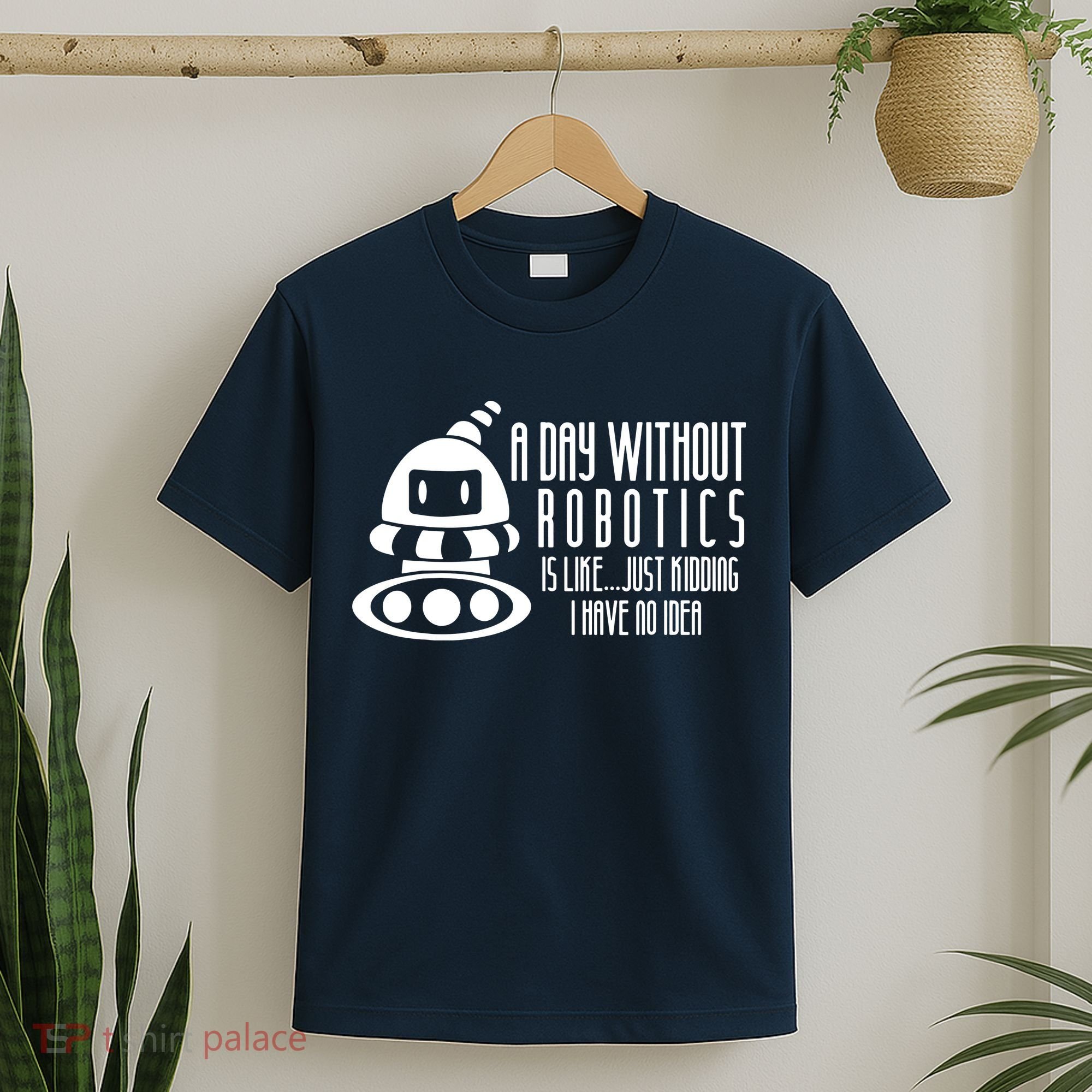 Robotics Build Robots A Day Without Robotics T-Shirt