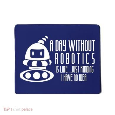 Robotics Build Robots A Day Without Robotics Mousepad