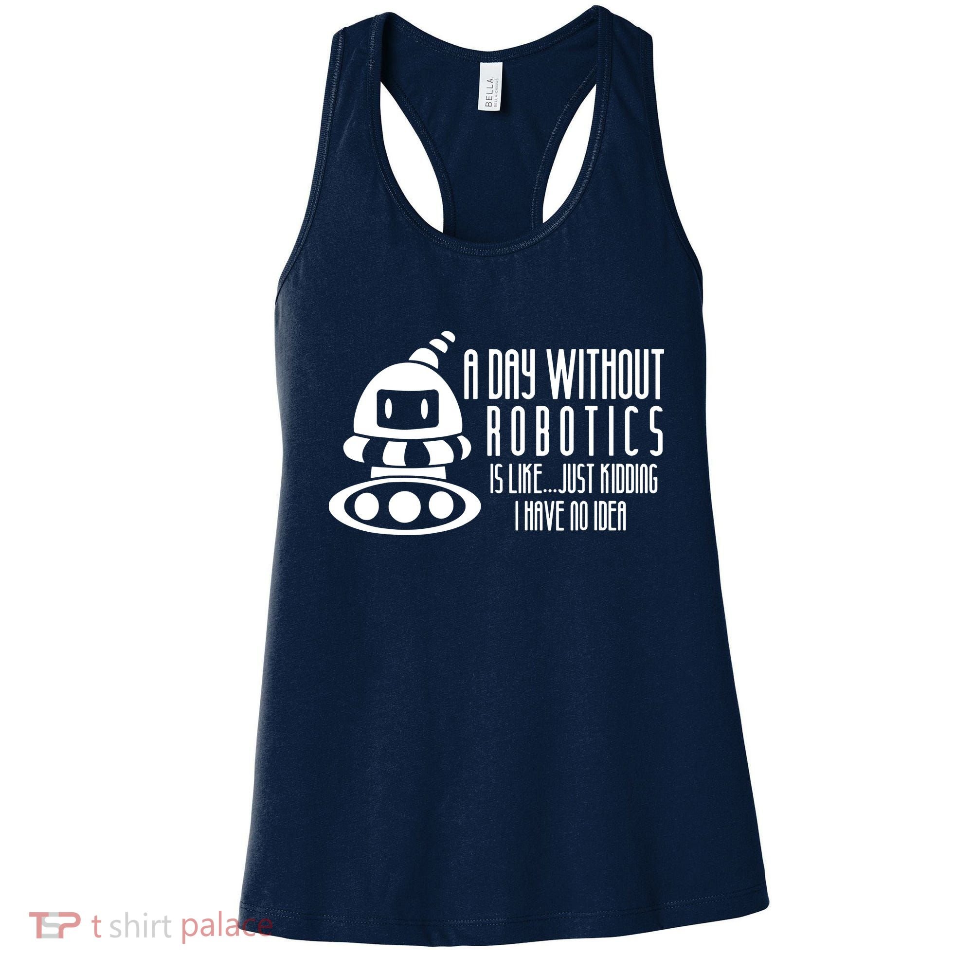 Robotics Build Robots A Day Without Robotics Women's Tank Top