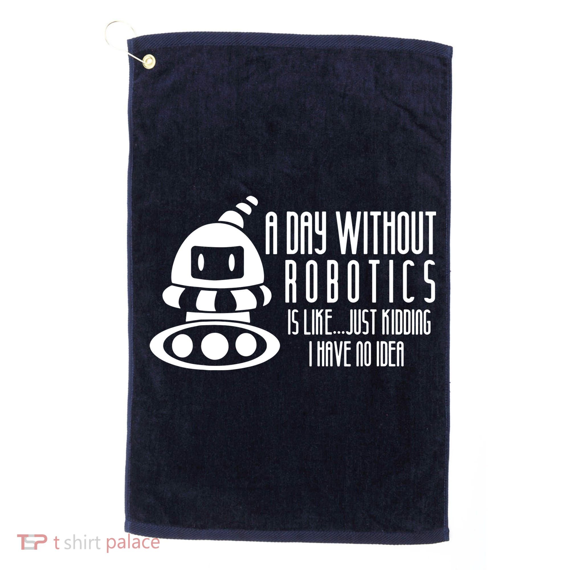 Robotics Build Robots A Day Without Robotics Golf Towel