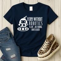 Robotics Build Robots A Day Without Robotics Women's T-Shirt thumb 3