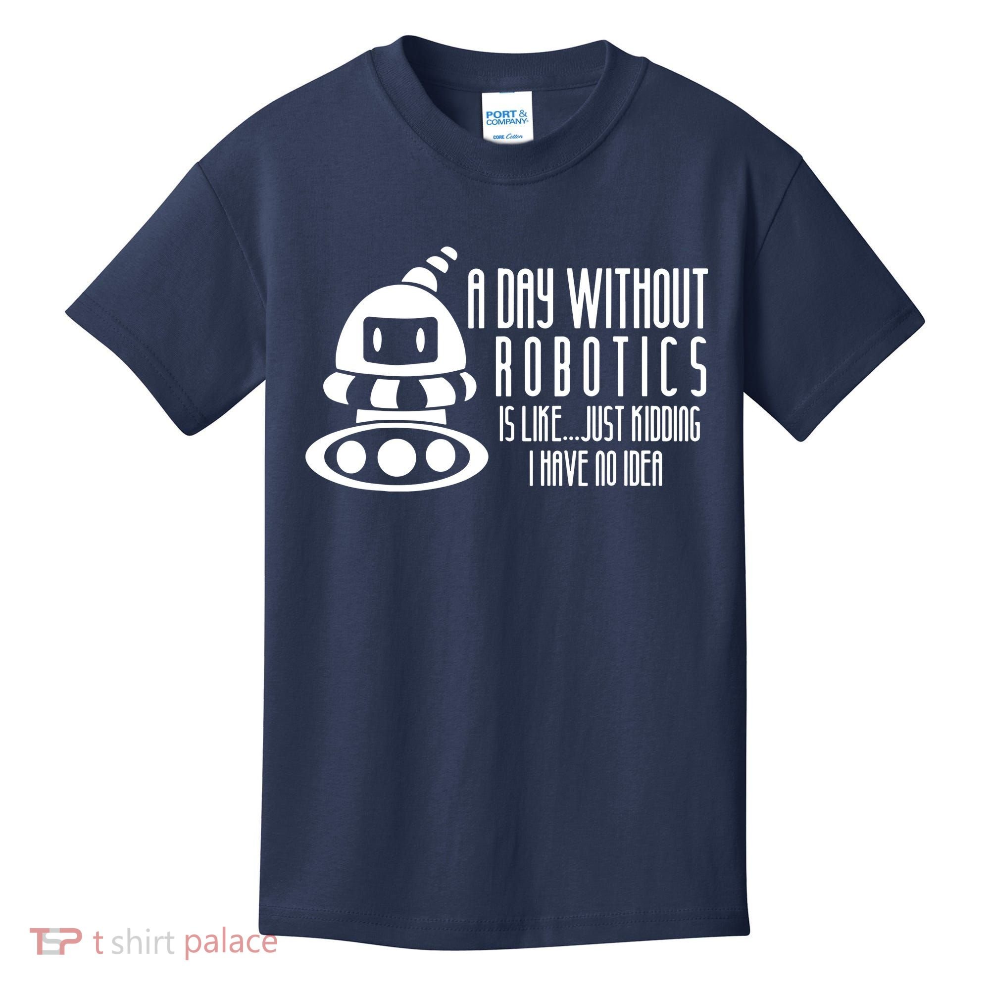 Robotics Build Robots A Day Without Robotics Kids T-Shirt