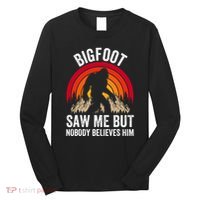 retro Bigfoot Saw Me But Nobody Believes Him Long Sleeve Shirt thumb 0