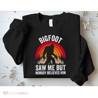 retro Bigfoot Saw Me But Nobody Believes Him Sweatshirt thumb 2