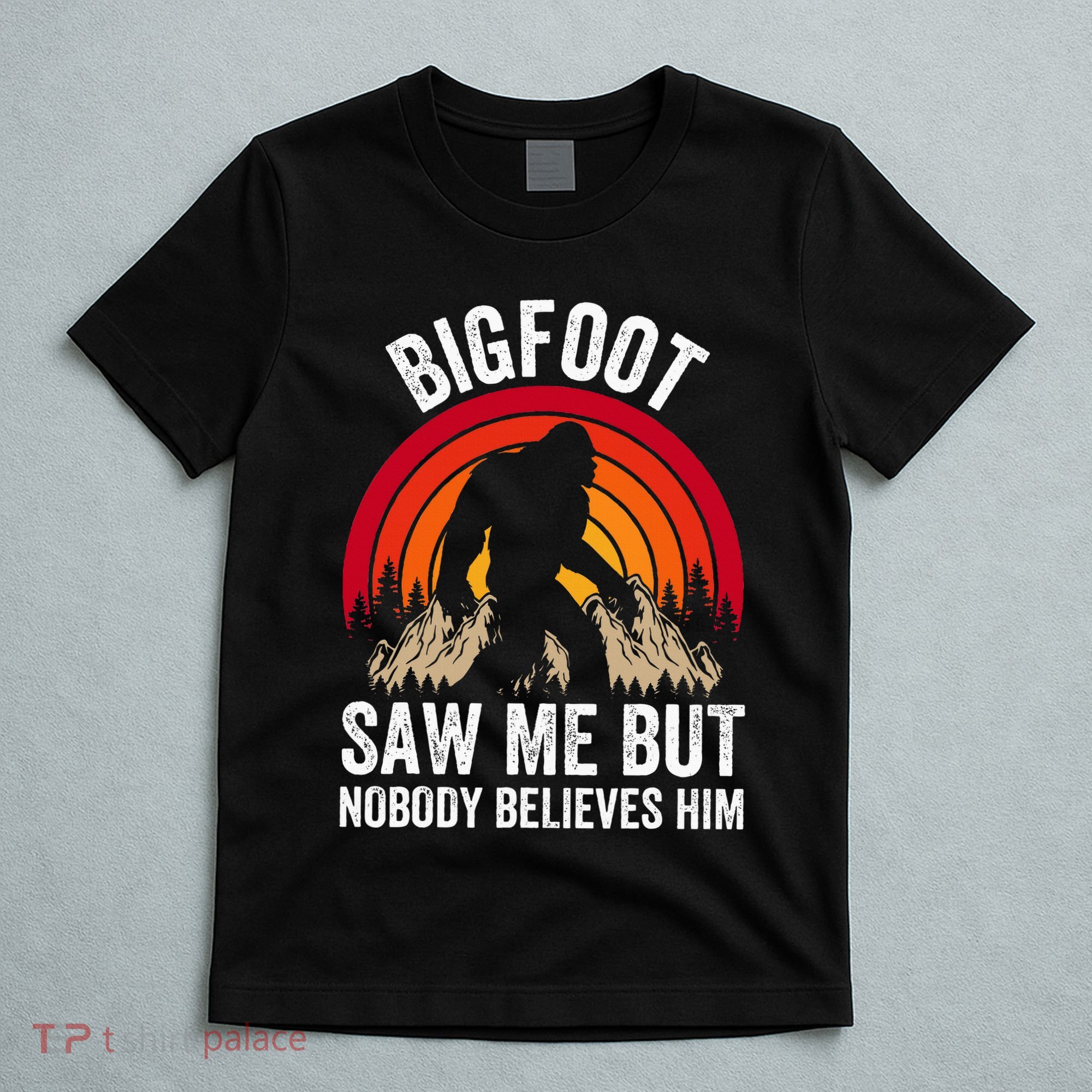 retro Bigfoot Saw Me But Nobody Believes Him T-Shirt
