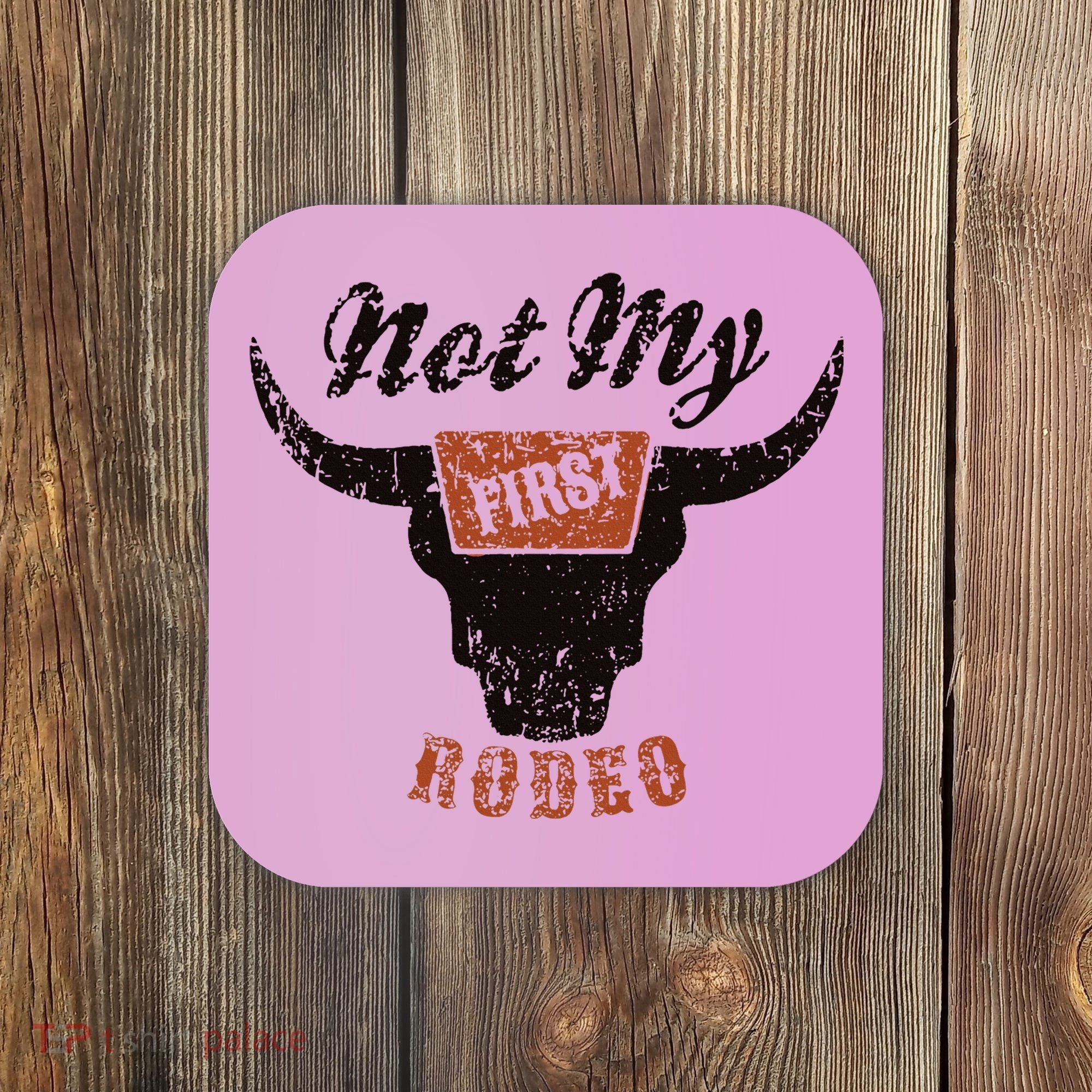 Retro Bull Skull Not My First Rodeo Western Country Cowboy Coaster