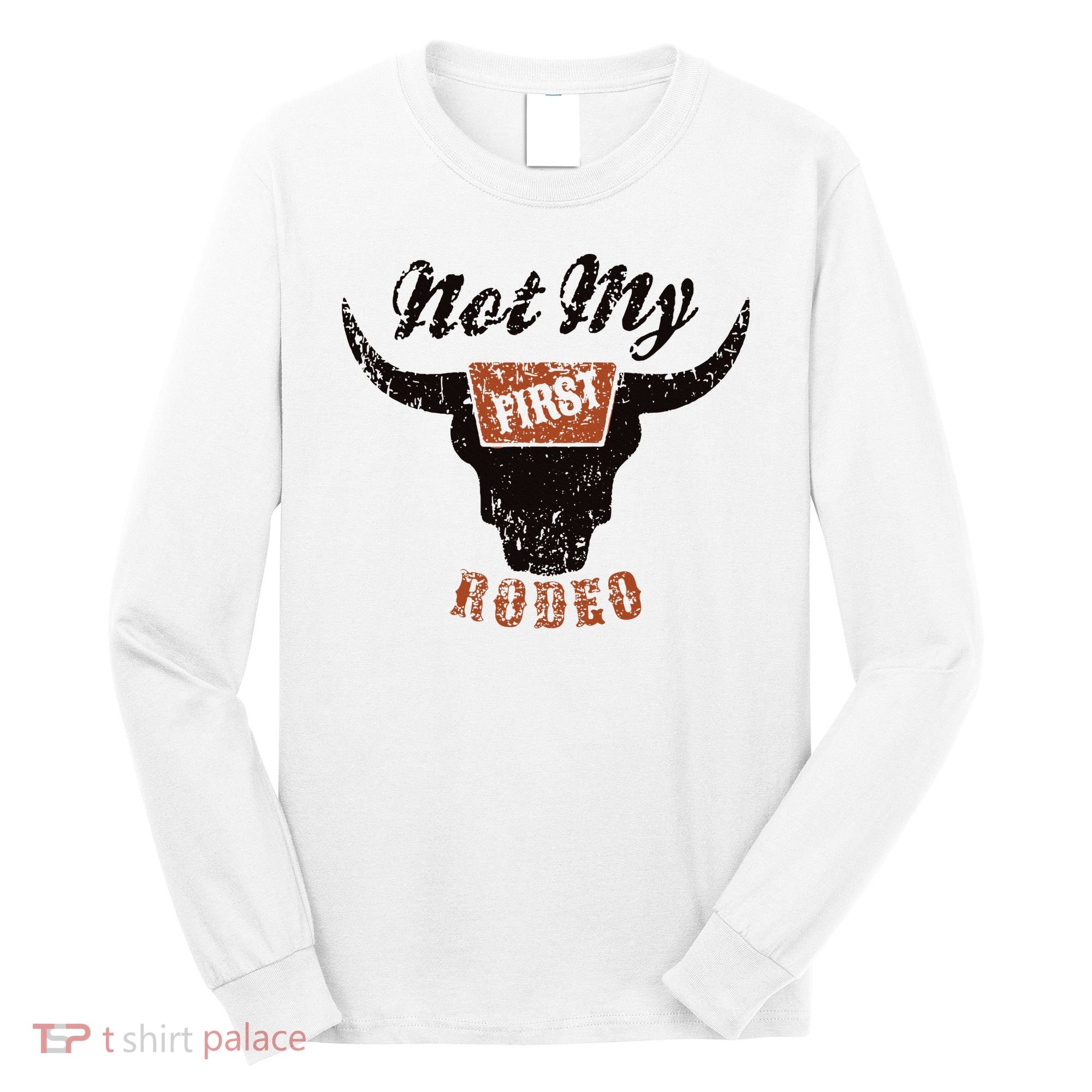 Retro Bull Skull Not My First Rodeo Western Country Cowboy Long Sleeve Shirt