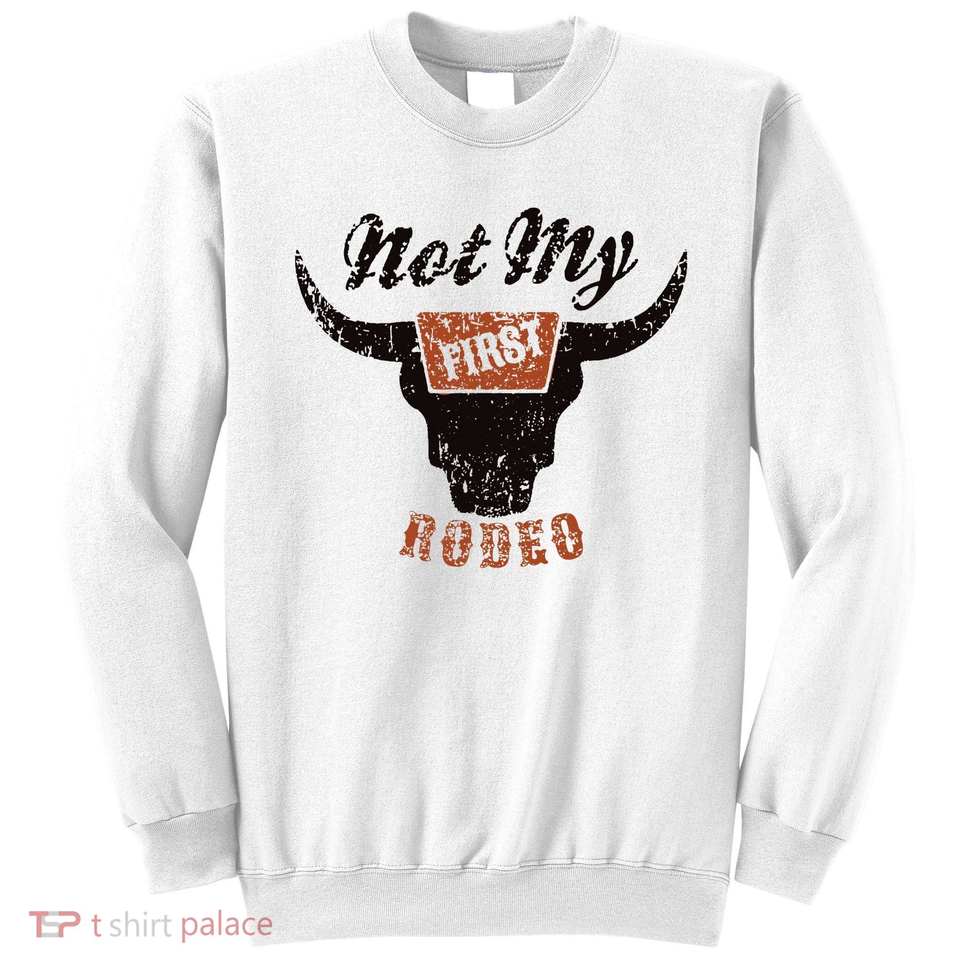 Retro Bull Skull Not My First Rodeo Western Country Cowboy Sweatshirt
