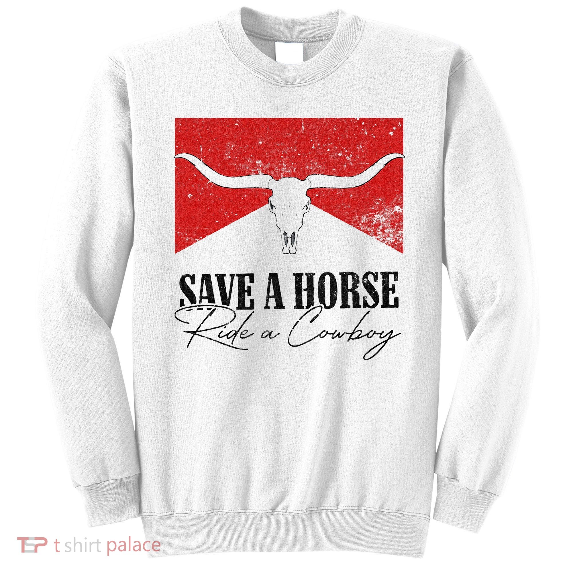 Retro Bull Skull Western Country Save A Horse Ride A Cowboy Sweatshirt