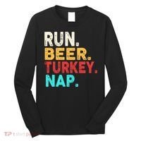 Run Beer Turkey Nap Thanksgiving Gift Long Sleeve Shirt thumb 0