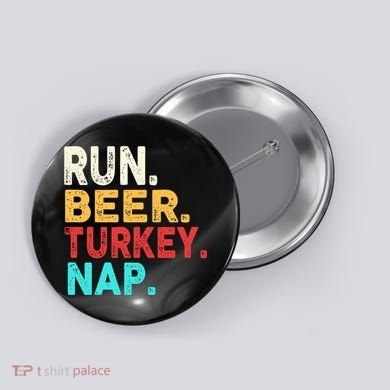 Run Beer Turkey Nap Thanksgiving Gift Button
