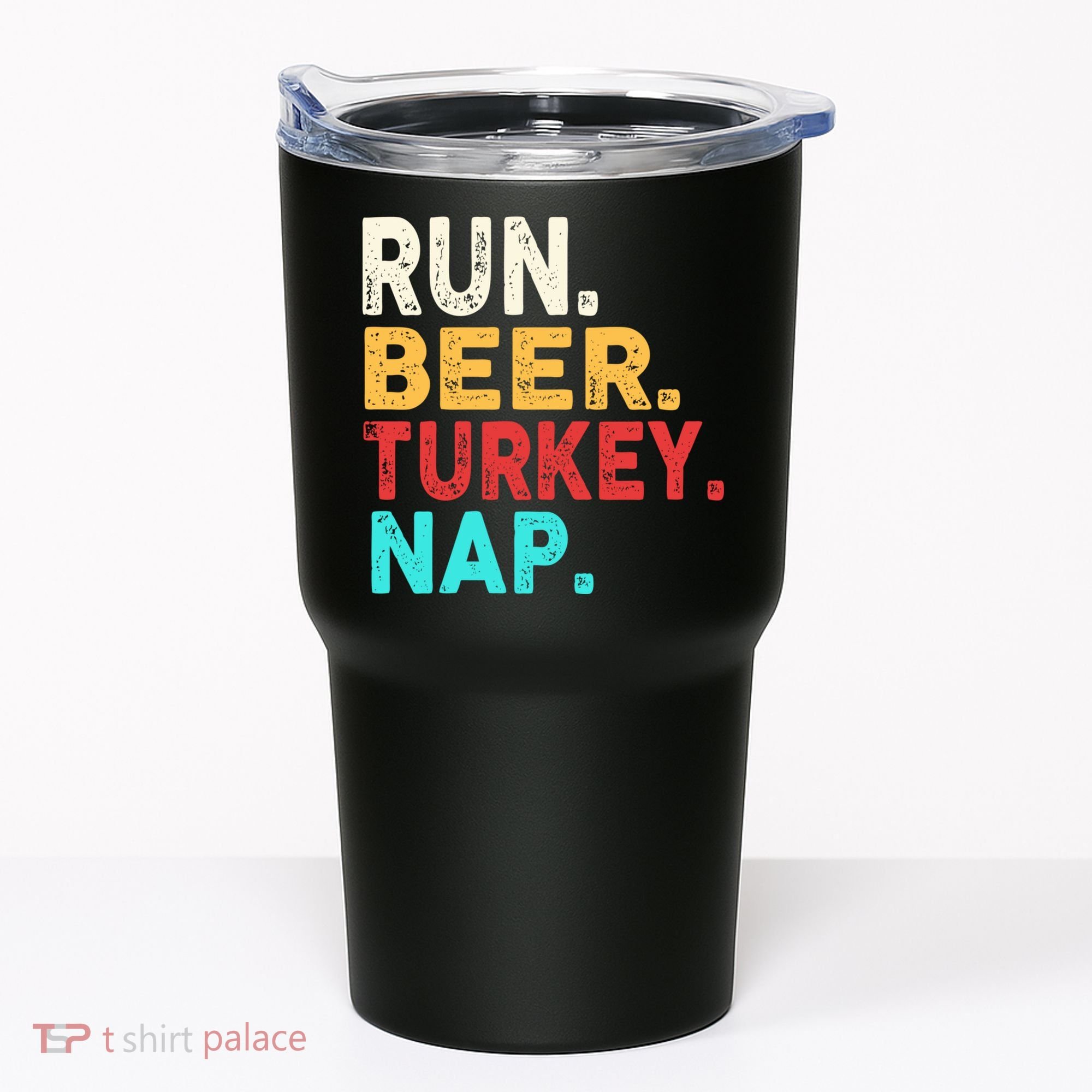 Run Beer Turkey Nap Thanksgiving Gift Tumbler