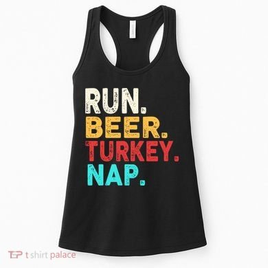 Run Beer Turkey Nap Thanksgiving Gift Women's Tank Top