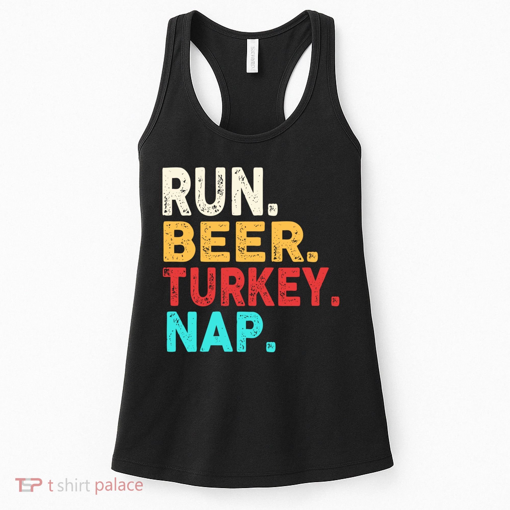 Run Beer Turkey Nap Thanksgiving Gift Women's Tank Top