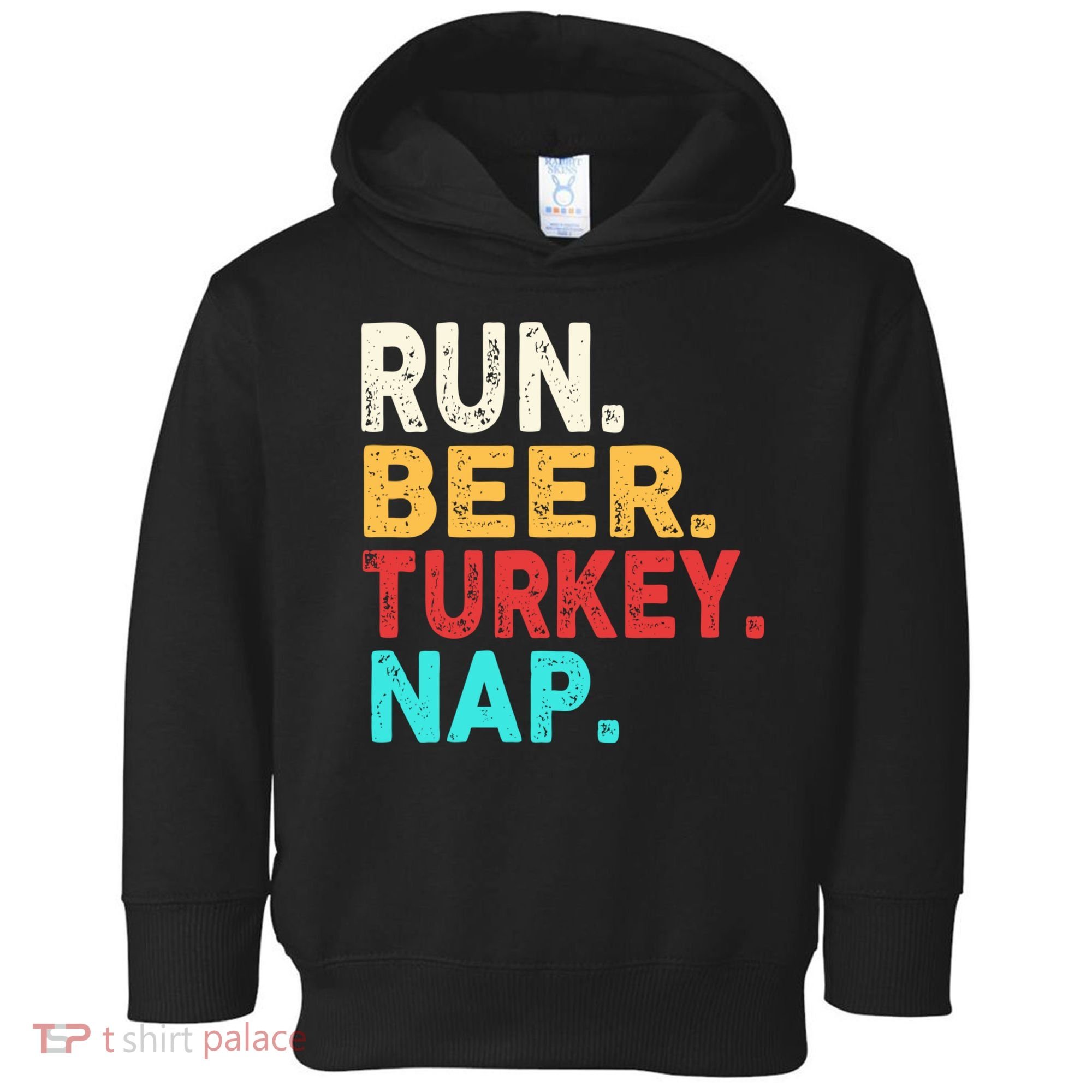 Run Beer Turkey Nap Thanksgiving Gift Toddler Hoodie
