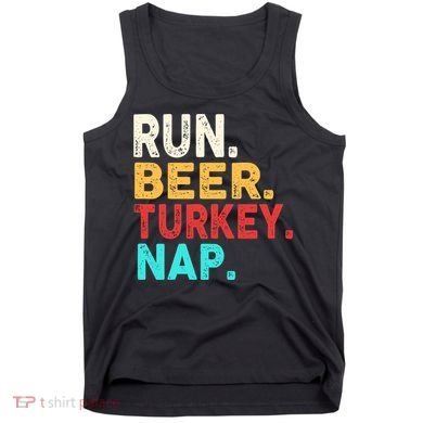 Run Beer Turkey Nap Thanksgiving Gift Tank Top