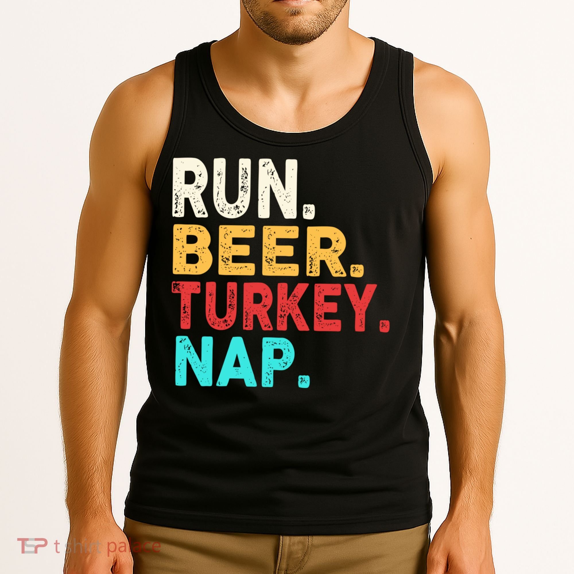 Run Beer Turkey Nap Thanksgiving Gift Tank Top
