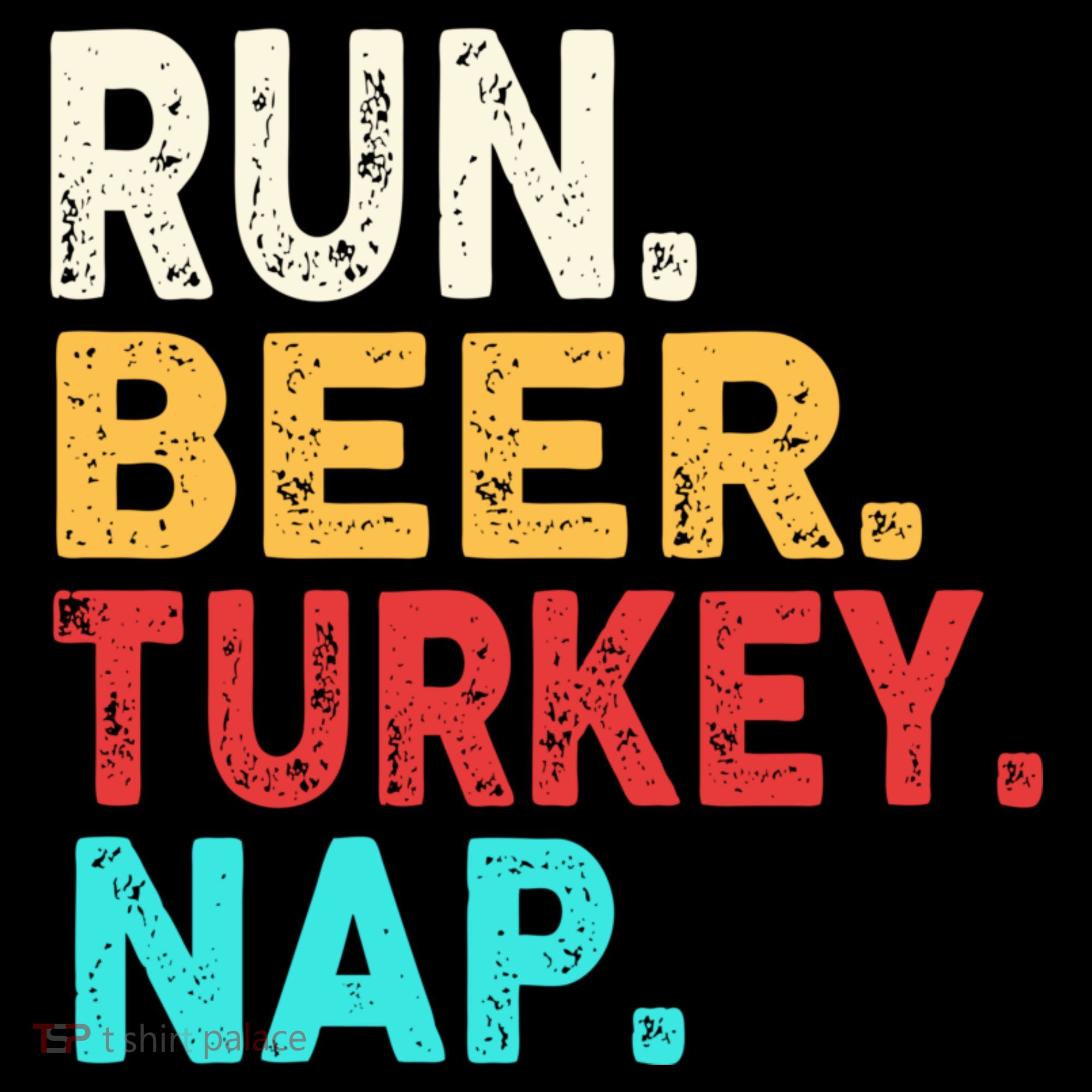 Run Beer Turkey Nap Thanksgiving Gift Tank Top