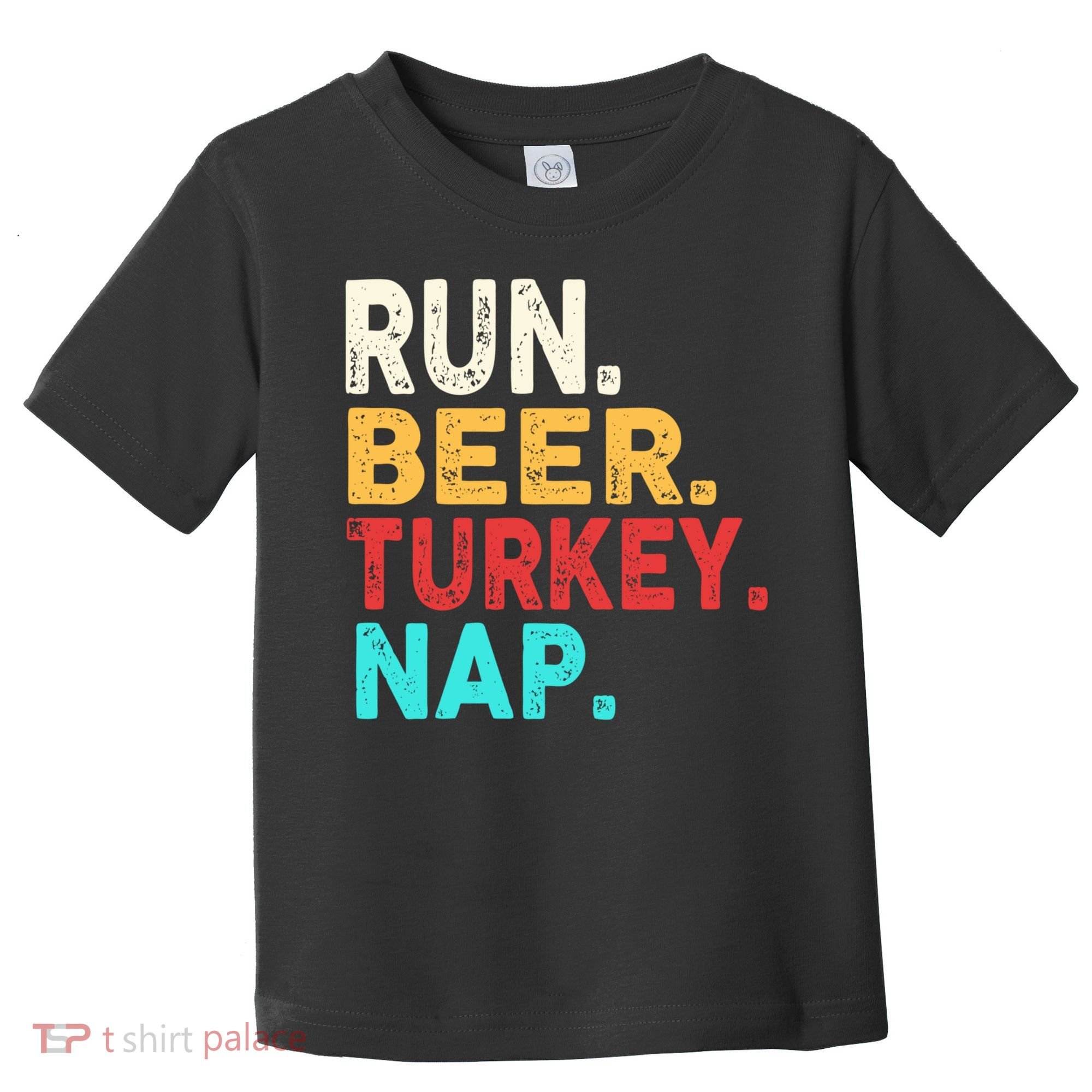 Run Beer Turkey Nap Thanksgiving Gift Toddler T-Shirt