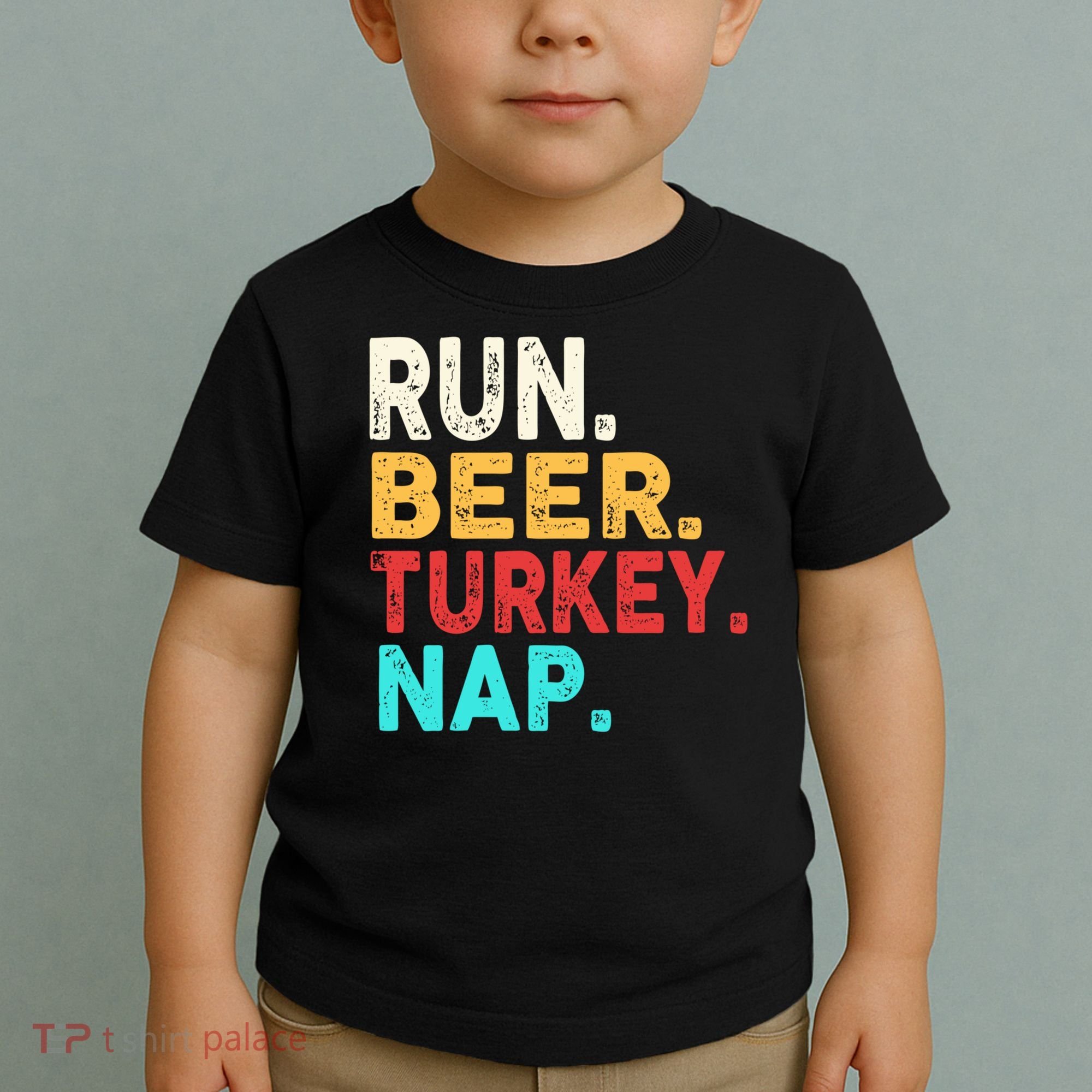 Run Beer Turkey Nap Thanksgiving Gift Toddler T-Shirt