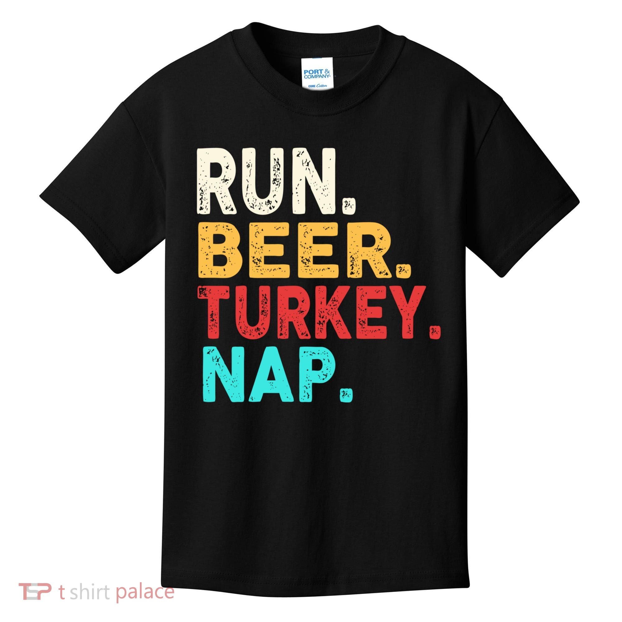 Run Beer Turkey Nap Thanksgiving Gift Kids T-Shirt
