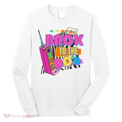 Retro Back To The 90's Nineties Long Sleeve Shirt