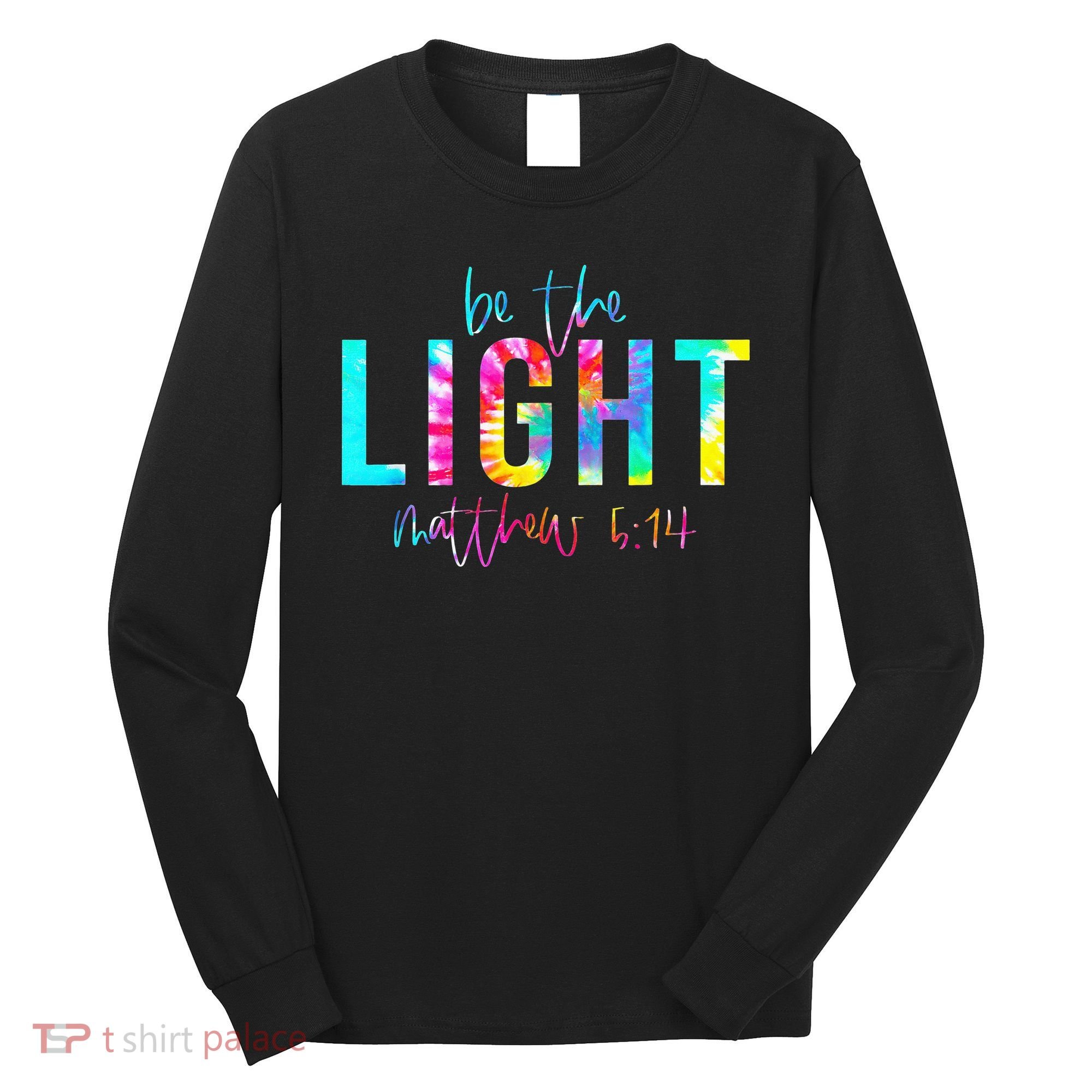 Religious Be The Light Matthew 5 14 Christian Easter Long Sleeve Shirt