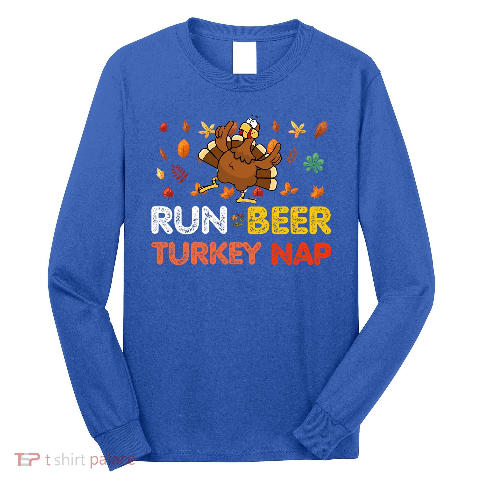 Run Beer Turkey Nap Running Trot Dinner Thanksgiving Long Sleeve Shirt