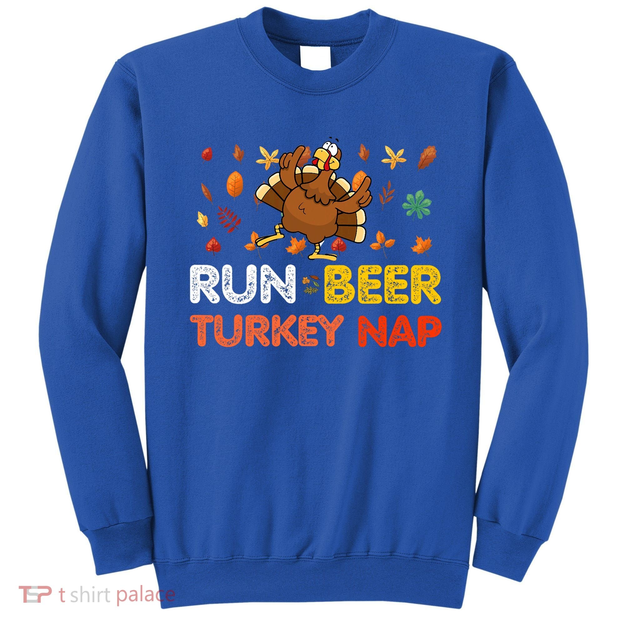Run Beer Turkey Nap Running Trot Dinner Thanksgiving Sweatshirt