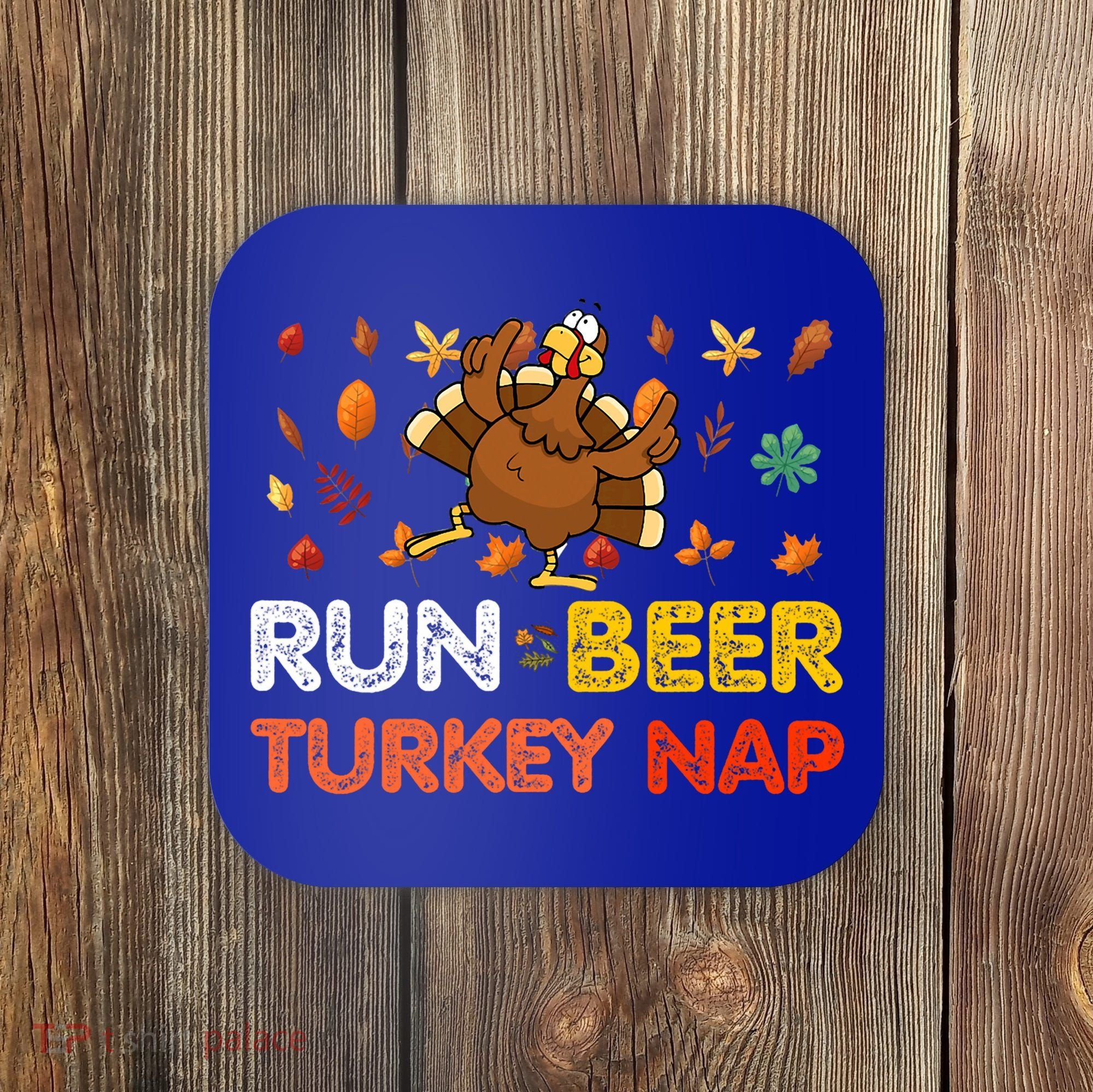 Run Beer Turkey Nap Running Trot Dinner Thanksgiving Coaster