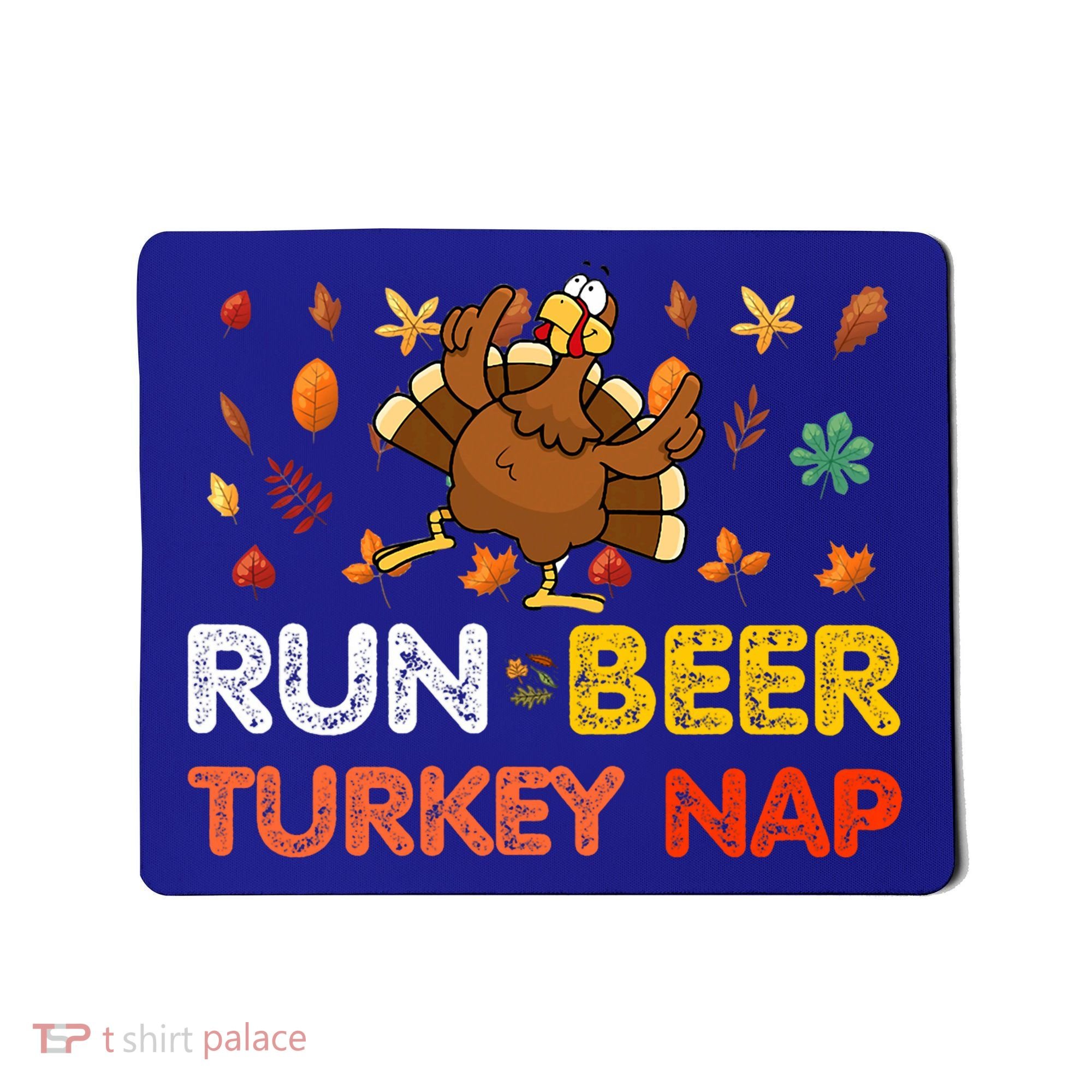Run Beer Turkey Nap Running Trot Dinner Thanksgiving Mousepad
