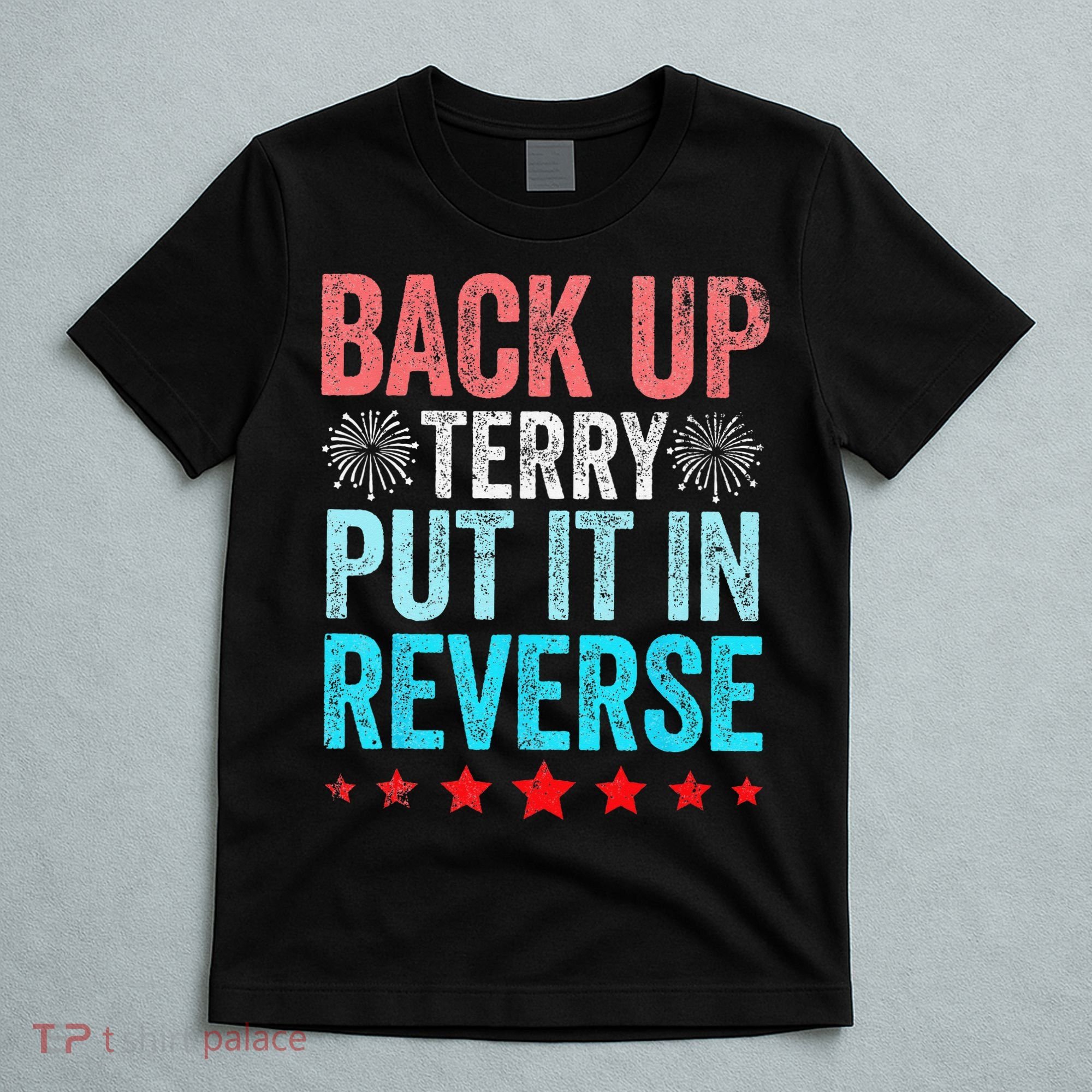 Retro Back Up Terry Put It In Reverse 4th Of July Fireworks T-Shirt